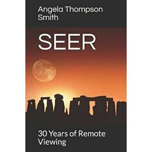 Seer: 30 Years of Remote Viewing....and Counting, Paperback - Angela Thompson Smith imagine