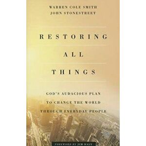 Restoring All Things: God's Audacious Plan to Change the World Through Everyday People, Paperback - John Stonestreet imagine