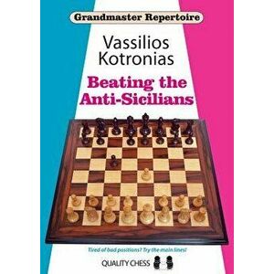 Beating the Anti-Sicilians: Grandmaster Repertoire 6A, Paperback - Vassilios Kotronias imagine