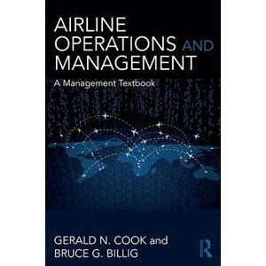Airline Operations and Management: A Management Textbook, Paperback - Gerald N. Cook imagine