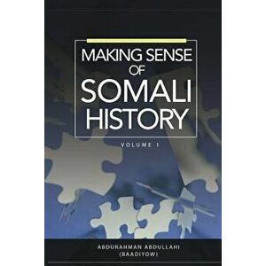 Making Sense of Somali History: Volume 1, Paperback - Abdurahman Abdullahi imagine