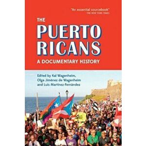 The Puerto Ricans: A Documentary History, Paperback - Kal Wagenheim imagine