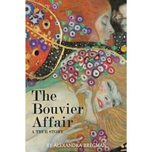 The Bouvier Affair: A True Story, Paperback - Alexandra Bregman imagine
