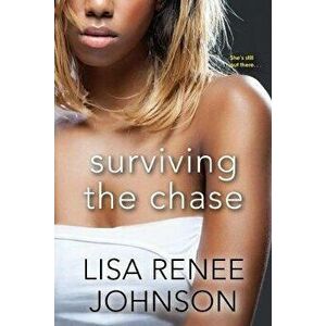 Surviving the Chase, Paperback - Lisa Renee Johnson imagine
