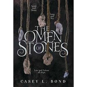 The Omen of Stones, Hardcover - Casey L. Bond imagine