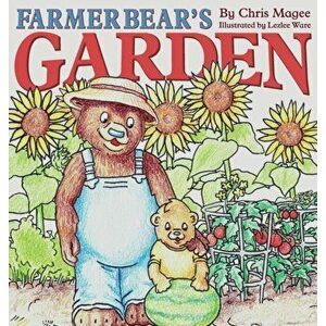 Farmer Bear's Garden, Hardcover - Chris Magee imagine