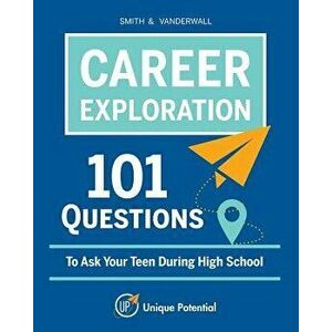 CAREER EXPLORATION 101 Questions To Ask Your Teen During High School, Paperback - Smith imagine