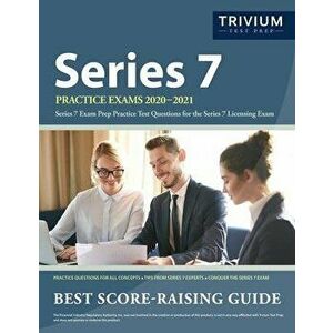 Series 7 Practice Exams 2020-2021: Series 7 Exam Prep Practice Test Questions for the Series 7 Licensing Exam, Paperback - Trivium Investment Exam Pre imagine
