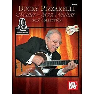 Bucky Pizzarelli Master Jazz Guitar Solo Collection, Paperback - Eddie Decker imagine