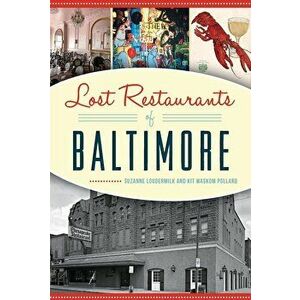 Lost Restaurants of Baltimore, Hardcover - Suzanne Loudermilk imagine