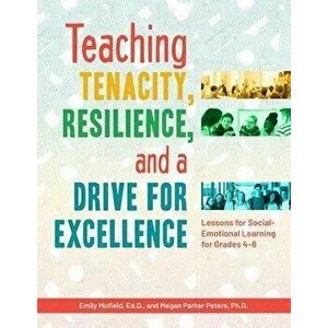 Teaching Tenacity, Resilience, and a Drive for Excellence: Lessons for Social-Emotional Learning for Grades 4-8, Paperback - Emily Mofield imagine