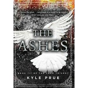 The Ashes: Book III of the Feud Trilogy, Hardcover - Kyle Prue imagine