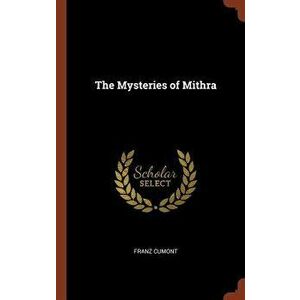 The Mysteries of Mithra, Hardcover - Franz Cumont imagine