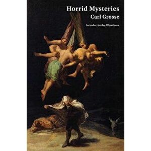 Horrid Mysteries (Jane Austen Northanger Abbey Horrid Novels), Paperback - Carl Grosse imagine