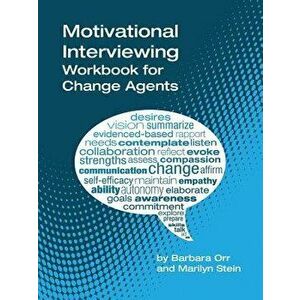 Motivational Interviewing: A Workbook for Change Agents, Paperback - Barbara Orr imagine
