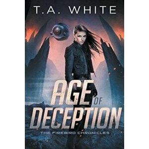 Age of Deception, Paperback - T. A. White imagine