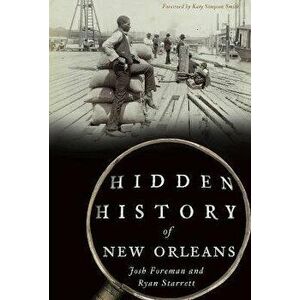 Hidden History of New Orleans, Paperback - Josh Foreman imagine