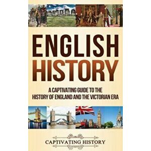 English History: A Captivating Guide to the History of England and the Victorian Era, Hardcover - Captivating History imagine