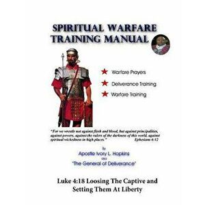 Spiritual Warfare Training Manual Revisited: Loosing The Captive and Setting Them At Liberty, Paperback - Ivory Hopkins imagine