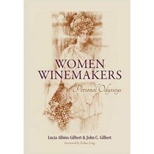 Women Winemakers: Personal Odysseys, Hardcover - Lucia Gilbert imagine