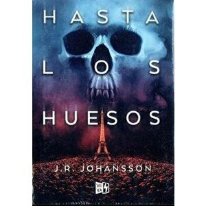 Hasta Los Huesos, Paperback - J. R. Johansson imagine