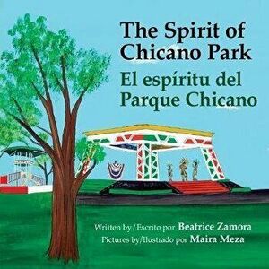 The Spirit of Chicano Park: El espritu del parque Chicano, Paperback - Beatrice Zamora imagine
