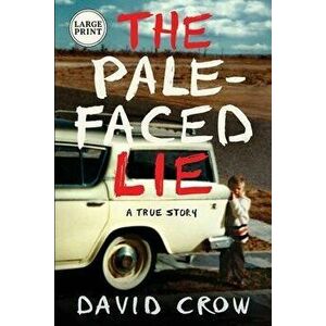 The Pale-Faced Lie: A True Story (Large Print), Paperback - David Crow imagine