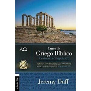 Curso de Griego Bblico: Los Elementos del Griego del NT, Paperback - Jeremy Duff imagine