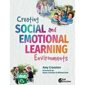Creating Social and Emotional Learning Environments, Paperback - Amy Cranston imagine