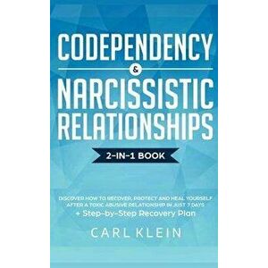 Codependency and Narcissistic Relationships: Discover How to Recover, Protect and Heal Yourself after a Toxic Abusive Relationship in Just 7 Days + St imagine