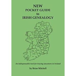 NEW Pocket Guide to Irish Genealogy, Paperback - Brian Mitchell imagine