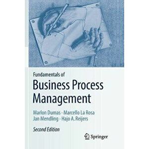 Fundamentals of Business Process Management, Paperback - Marlon Dumas imagine