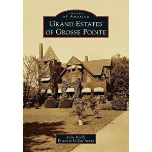 Grand Estates of Grosse Pointe, Paperback - Katie Doelle imagine