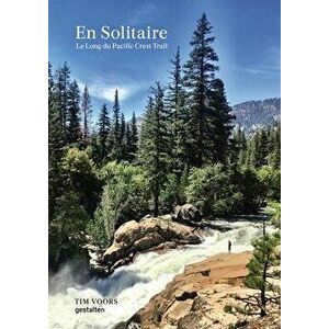 En Solitaire: Le Long Du Pacific Crest Trail, Hardcover - Gestalten imagine