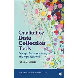 Qualitative Data Collection Tools: Design, Development, and Applications, Paperback - Felice D. Billups imagine