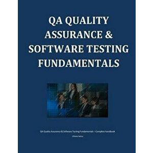 QA Quality Assurance & Software Testing Fundamentals, Paperback - Liliana Iancu imagine