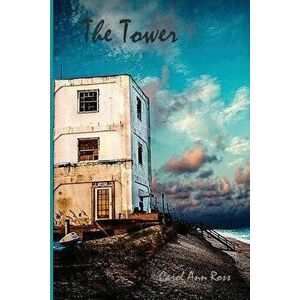 The Tower, Paperback - Carol Ann Ross imagine