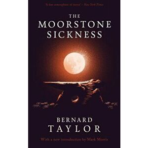 The Moorstone Sickness, Paperback - Bernard Taylor imagine