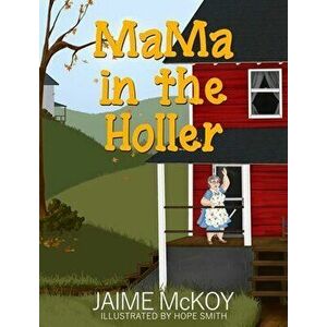 MaMa in the Holler, Hardcover - Jaime McKoy imagine