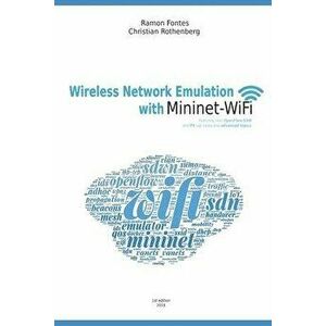 Wireless Network Emulation with Mininet-WiFi, Paperback - Christian Rothenberg imagine