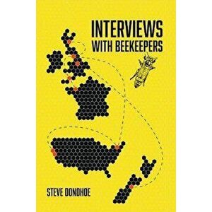 Interviews With Beekeepers, Paperback - Steve Donohoe imagine
