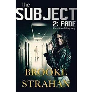 The Subject 2: Fade, Paperback - Brooke Strahan imagine