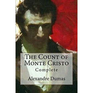 The Count of Monte Cristo: Complete, Paperback - Alexandre Dumas imagine