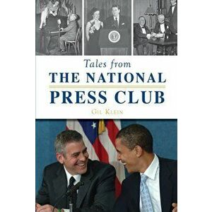 Tales from the National Press Club, Paperback - Gil Klein imagine