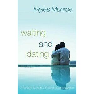 Waiting and Dating, Hardcover - Myles Munroe imagine