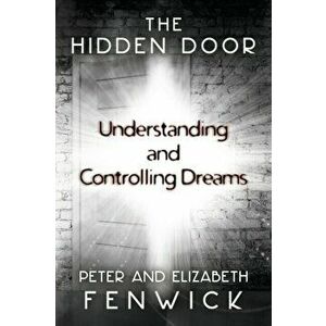 The Hidden Door: Understanding and Controlling Dreams, Paperback - Peter Fenwick imagine