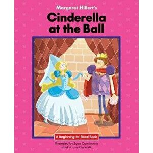 Cinderella at the Ball, Hardcover - Margaret Hillert imagine