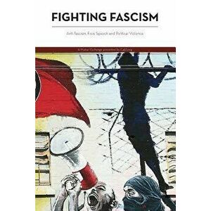 Fighting Fascism: Anti-fascism, Free Speech and Political Violence, Paperback - James Tuttle imagine