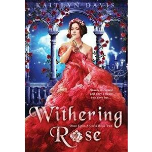 Withering Rose, Hardcover - Kaitlyn Davis imagine