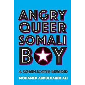 Angry Queer Somali Boy: A Complicated Memoir, Paperback - Mohamed Abdulkarim Ali imagine